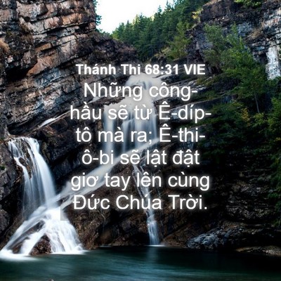 Picture 04 - Thánh Thi 68:31 VIE - Những công-hầu sẽ từ Ê-díp-tô mà ra; - Bible Verse Picture