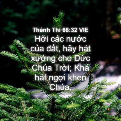 Picture 04 - Thánh Thi 68:32 VIE - Hỡi các nước của đất, hãy hát - Bible Verse Picture