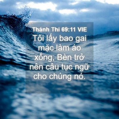 Picture 04 - Thánh Thi 69:11 VIE - Tôi lấy bao gai mặc làm áo xống, Bèn - Bible Verse Picture