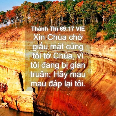Picture 04 - Thánh Thi 69:17 VIE - Xin Chúa chớ giấu mặt cùng tôi tớ - Bible Verse Picture