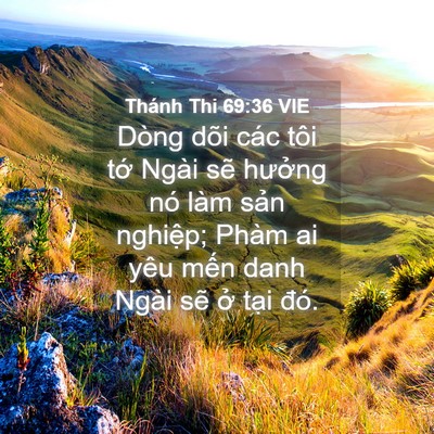Picture 04 - Thánh Thi 69:36 VIE - Dòng dõi các tôi tớ Ngài sẽ hưởng nó - Bible Verse Picture