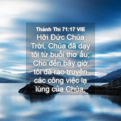 Picture 04 - Thánh Thi 71:17 VIE - Hỡi Đức Chúa Trời, Chúa đã dạy tôi - Bible Verse Picture