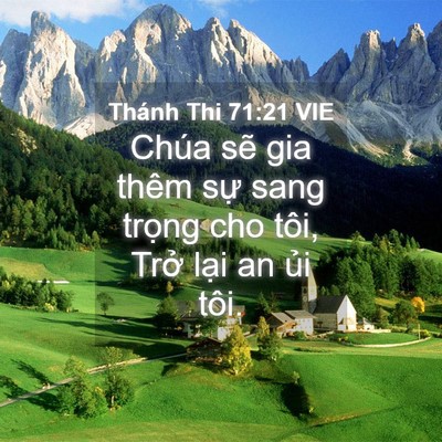 Picture 04 - Thánh Thi 71:21 VIE - Chúa sẽ gia thêm sự sang trọng cho tôi, - Bible Verse Picture