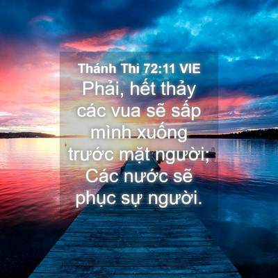 Picture 04 - Thánh Thi 72:11 VIE - Phải, hết thảy các vua sẽ sấp mình - Bible Verse Picture