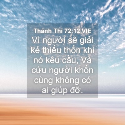Picture 04 - Thánh Thi 72:12 VIE - Vì người sẽ giải kẻ thiếu thốn khi - Bible Verse Picture