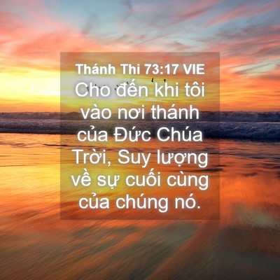 Picture 04 - Thánh Thi 73:17 VIE - Cho đến khi tôi vào nơi thánh của Đức - Bible Verse Picture