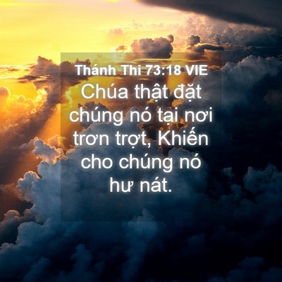 Picture 04 - Thánh Thi 73:18 VIE - Chúa thật đặt chúng nó tại nơi trơn - Bible Verse Picture