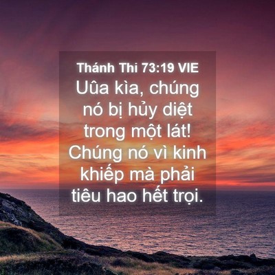 Picture 04 - Thánh Thi 73:19 VIE - Uûa kìa, chúng nó bị hủy diệt trong - Bible Verse Picture