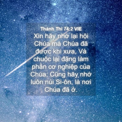 Picture 04 - Thánh Thi 74:2 VIE - Xin hãy nhớ lại hội Chúa mà Chúa đã - Bible Verse Picture