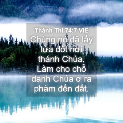 Picture 04 - Thánh Thi 74:7 VIE - Chúng nó đã lấy lửa đốt nơi thánh - Bible Verse Picture