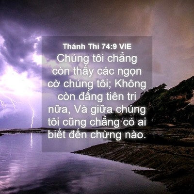 Picture 04 - Thánh Thi 74:9 VIE - Chúng tôi chẳng còn thấy các ngọn cờ - Bible Verse Picture