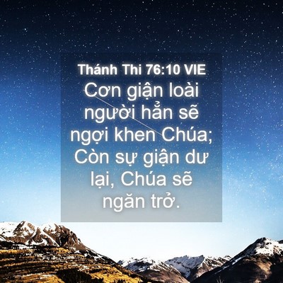 Picture 04 - Thánh Thi 76:10 VIE - Cơn giận loài người hẳn sẽ ngợi khen - Bible Verse Picture
