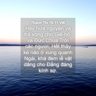 Picture 04 - Thánh Thi 76:11 VIE - Hãy hứa nguyện và trả xong cho - Bible Verse Picture