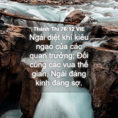 Picture 04 - Thánh Thi 76:12 VIE - Ngài diệt khí kiêu ngạo của các quan - Bible Verse Picture