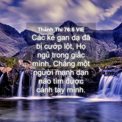 Picture 04 - Thánh Thi 76:5 VIE - Các kẻ gan dạ đã bị cướp lột, Họ - Bible Verse Picture