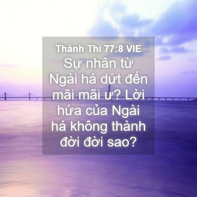 Picture 04 - Thánh Thi 77:8 VIE - Sự nhân từ Ngài há dứt đến mãi mãi - Bible Verse Picture