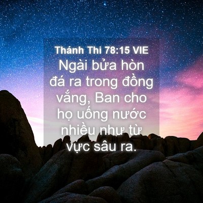Picture 04 - Thánh Thi 78:15 VIE - Ngài bửa hòn đá ra trong đồng vắng, - Bible Verse Picture