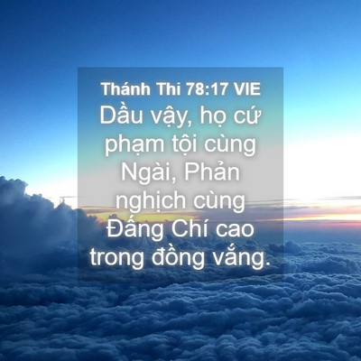 Picture 04 - Thánh Thi 78:17 VIE - Dầu vậy, họ cứ phạm tội cùng Ngài, - Bible Verse Picture