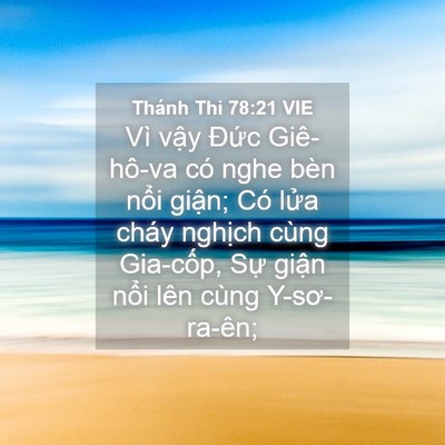 Picture 04 - Thánh Thi 78:21 VIE - Vì vậy Đức Giê-hô-va có nghe bèn nổi - Bible Verse Picture