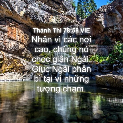 Picture 04 - Thánh Thi 78:58 VIE - Nhân vì các nơi cao, chúng nó chọc giận - Bible Verse Picture