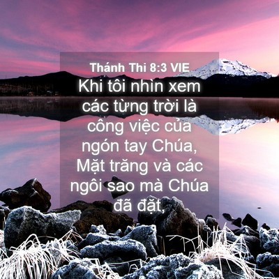 Picture 04 - Thánh Thi 8:3 VIE - Khi tôi nhìn xem các từng trời là công - Bible Verse Picture