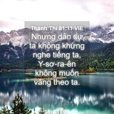Picture 04 - Thánh Thi 81:11 VIE - Nhưng dân sự ta không khứng nghe tiếng - Bible Verse Picture