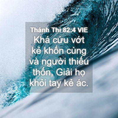 Picture 04 - Thánh Thi 82:4 VIE - Khá cứu vớt kẻ khốn cùng và người - Bible Verse Picture
