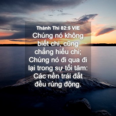 Picture 04 - Thánh Thi 82:5 VIE - Chúng nó không biết chi, cũng chẳng - Bible Verse Picture