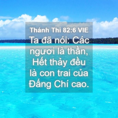 Picture 04 - Thánh Thi 82:6 VIE - Ta đã nói: Các ngươi là thần, Hết - Bible Verse Picture