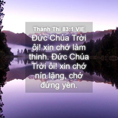 Picture 04 - Thánh Thi 83:1 VIE - Đức Chúa Trời ôi! xin chớ làm thinh. - Bible Verse Picture