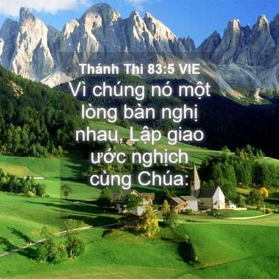 Picture 04 - Thánh Thi 83:5 VIE - Vì chúng nó một lòng bàn nghị nhau, - Bible Verse Picture