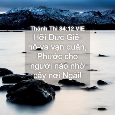 Picture 04 - Thánh Thi 84:12 VIE - Hỡi Đức Giê-hô-va vạn quân, Phước - Bible Verse Picture