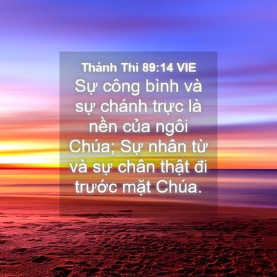 Picture 04 - Thánh Thi 89:14 VIE - Sự công bình và sự chánh trực là nền - Bible Verse Picture