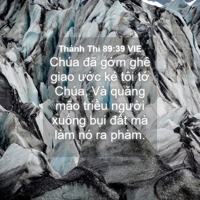 Picture 04 - Thánh Thi 89:39 VIE - Chúa đã gớm ghê giao ước kẻ tôi tớ - Bible Verse Picture