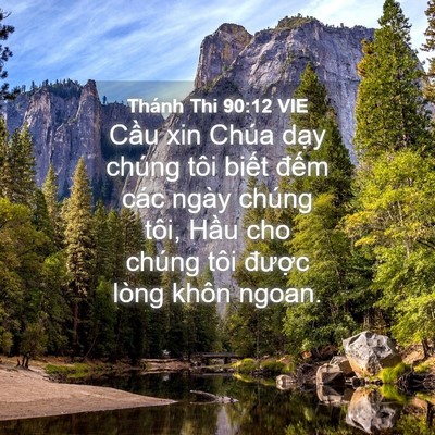 Picture 04 - Thánh Thi 90:12 VIE - Cầu xin Chúa dạy chúng tôi biết đếm - Bible Verse Picture