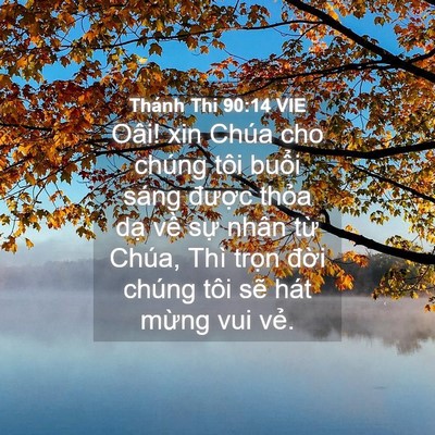 Picture 04 - Thánh Thi 90:14 VIE - Oâi! xin Chúa cho chúng tôi buổi sáng - Bible Verse Picture
