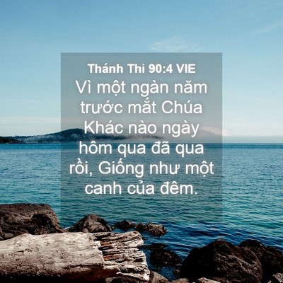 Picture 04 - Thánh Thi 90:4 VIE - Vì một ngàn năm trước mắt Chúa Khác - Bible Verse Picture