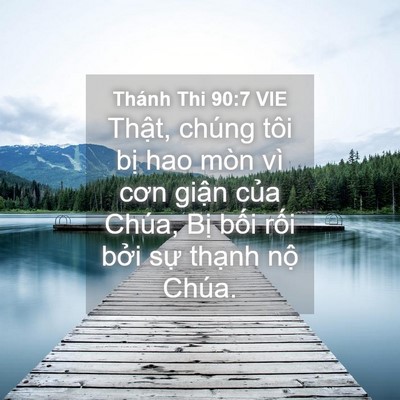 Picture 04 - Thánh Thi 90:7 VIE - Thật, chúng tôi bị hao mòn vì cơn giận - Bible Verse Picture