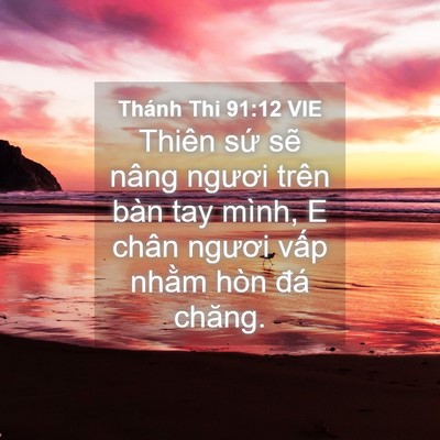 Picture 04 - Thánh Thi 91:12 VIE - Thiên sứ sẽ nâng ngươi trên bàn tay - Bible Verse Picture