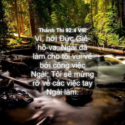 Picture 04 - Thánh Thi 92:4 VIE - Vì, hỡi Đức Giê-hô-va, Ngài đã làm - Bible Verse Picture