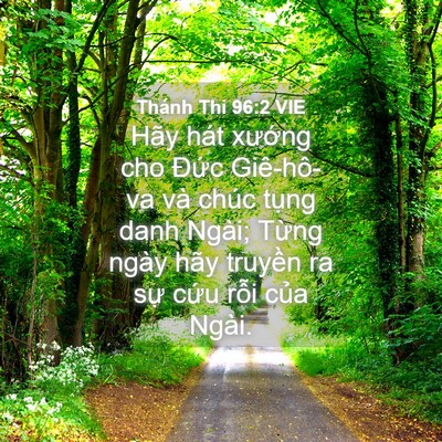 Picture 04 - Thánh Thi 96:2 VIE - Hãy hát xướng cho Đức Giê-hô-va và - Bible Verse Picture