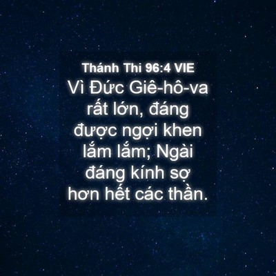 Picture 04 - Thánh Thi 96:4 VIE - Vì Đức Giê-hô-va rất lớn, đáng - Bible Verse Picture
