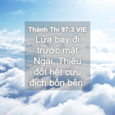 Picture 04 - Thánh Thi 97:3 VIE - Lửa bay đi trước mặt Ngài, Thiêu đốt - Bible Verse Picture