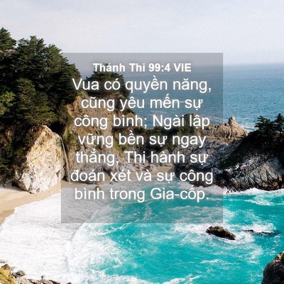 Picture 04 - Thánh Thi 99:4 VIE - Vua có quyền năng, cũng yêu mến sự - Bible Verse Picture