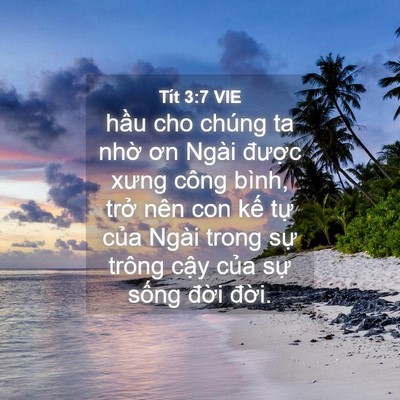 Picture 04 - Tít 3:7 VIE - hầu cho chúng ta nhờ ơn Ngài được - Bible Verse Picture