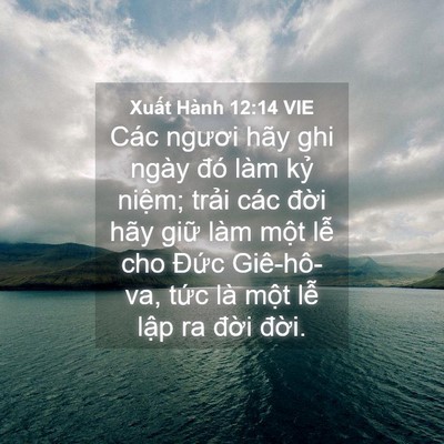 Picture 04 - Xuất Hành 12:14 VIE - Các ngươi hãy ghi ngày đó làm kỷ - Bible Verse Picture