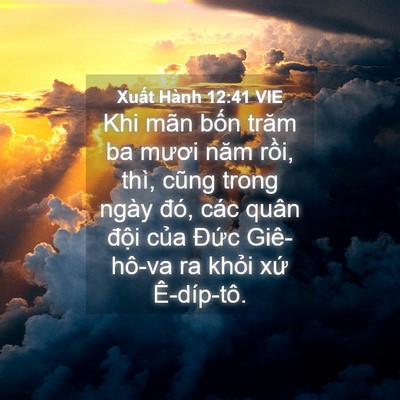 Picture 04 - Xuất Hành 12:41 VIE - Khi mãn bốn trăm ba mươi năm rồi, thì, - Bible Verse Picture