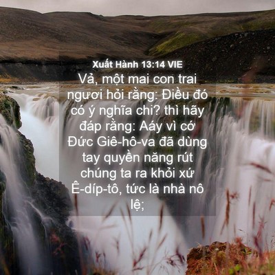 Picture 04 - Xuất Hành 13:14 VIE - Vả, một mai con trai ngươi hỏi rằng: - Bible Verse Picture