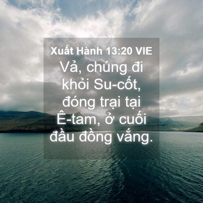 Picture 04 - Xuất Hành 13:20 VIE - Vả, chúng đi khỏi Su-cốt, đóng trại - Bible Verse Picture