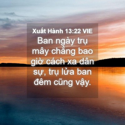 Picture 04 - Xuất Hành 13:22 VIE - Ban ngày trụ mây chẳng bao giờ cách xa - Bible Verse Picture